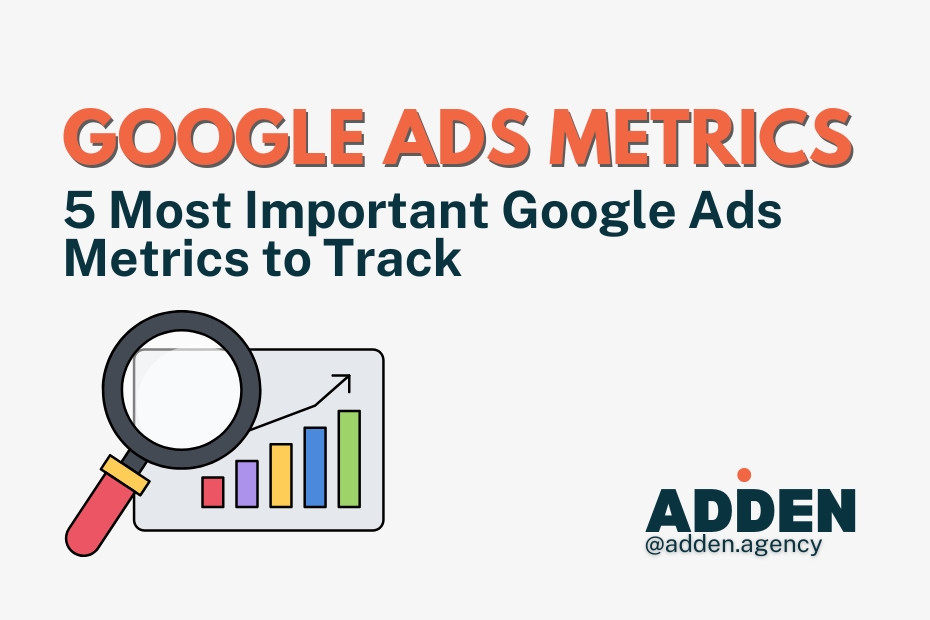 5 most important google ads metrics to track
