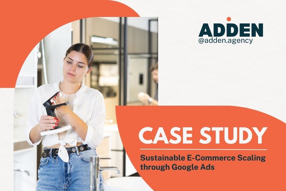 Case Study: Sustainable E-Commerce Scaling through Google Ads